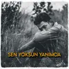 About Sen Yoksun Yanımda Song