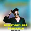 About Gujrat Goyu Bas Pyar Haylo Song