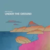 About Under the Ground Song