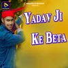 About Yadav Ji Ke Beta Song