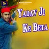 Yadav Ji Ke Beta