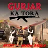 About GURJAR KA TORA Song