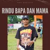 About RINDU BAPA DAN MAMA Song