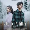 About Jo Tu Milta Song