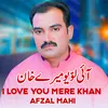 About I Love You Mere Khan Song
