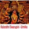 Kalarathri Swarupini - Urmika