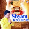 About Shyam Tere Dar Pe Song