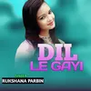 About Dil Le Gayi Song