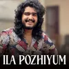 About ILA POZHIYUM Song