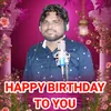 HAPPY BIRTHDAY TO YOU