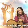 About Laadla Beta.. My Son Song