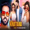 About Khatara Song