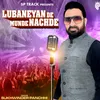 About Lubaneyan De Munde Nachde Song