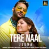 About Tere Naal Jeena-Happy Happy Hogaya Song