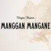About Manggan Manggane Song