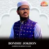 About Bondhu Jokhon Song