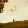 About Rang Fikke Song