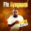 About Ffe Byagaana Song