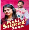 About Pinki Sweet Sona Song