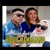 About Hiduik Mambujang Song