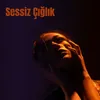 About Sessiz Çığlık Song