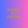 About Rakhe 2/2 phone Song