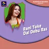About Rani Toke Dal Debu Ras Song