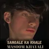 About Sangale Ka Khale Song