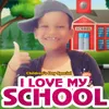 About I LOVE MY SCHOOL Song