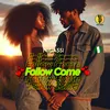 About Follow Come Song