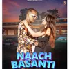 About Naach Basanti Song