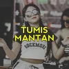 TUMIS MANTAN