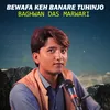 About Bewafa Keh Banare Tuhinjo Song