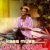 Kasa Musa Love Song