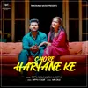 About Chore Haryana Ke Song