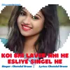 About Koi Bhi Laver Nhi He Esliye Singel He Song