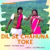 Dil Se Chahuna Toke