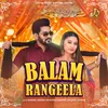 About Balam Rangeela Song