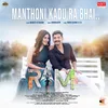 About Manthoni Kadu Ra Bhai Song