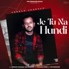 About Je Tu Na Hundi Song