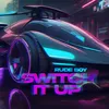 About Switch it up Song