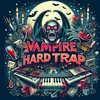 About VAMPIRE HARD TRAP Song