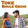 About Toke Bhule Gechi Song