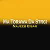About Ma Torawa Da Strgi Song
