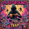 About PLAYGROUND HARD TRAP Song