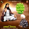 About Mera Satgur Kanshi Wala Song