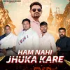 About Hum nhi Jhuka Kare Song