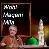 About Wohi Maqam Mila Song