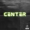 About CENTER Song