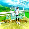 About Wong Ora Nduwe Song